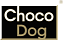 CHOCO DOG
